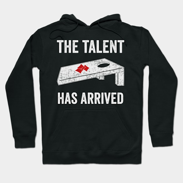 The Talent Has Arrived Funny Cornhole Player Hoodie by Visual Vibes